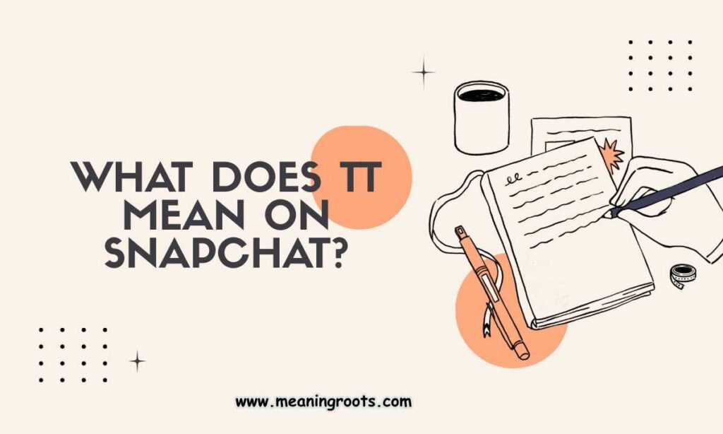 What Does TT Mean on Snapchat