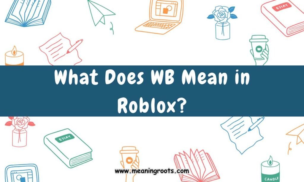 What Does WB Mean in Roblox