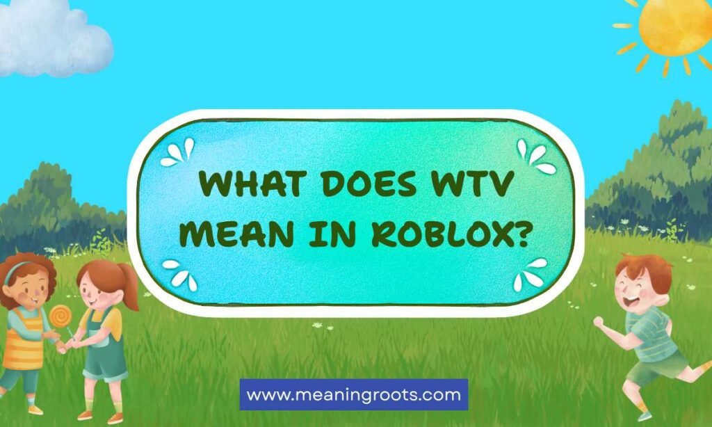 What Does WTV Mean in Roblox