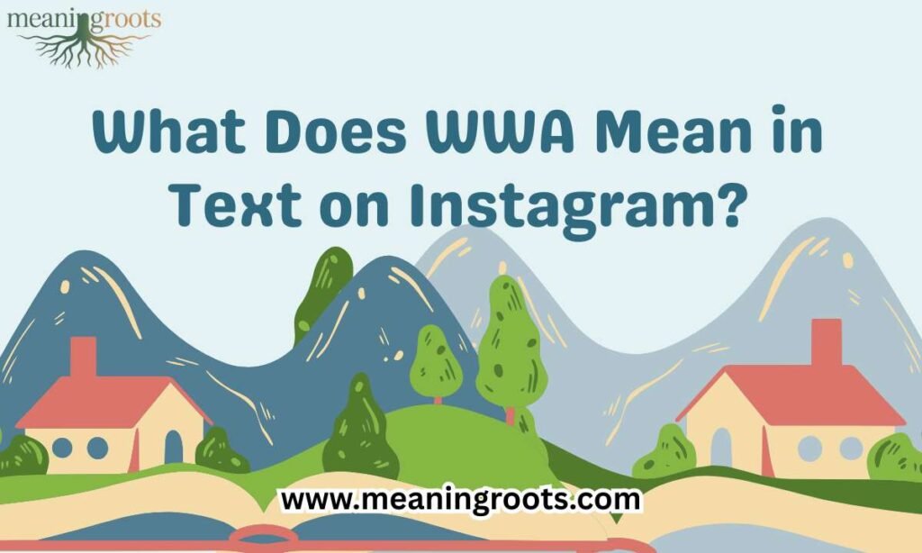 What Does WWA Mean in Text on Instagram