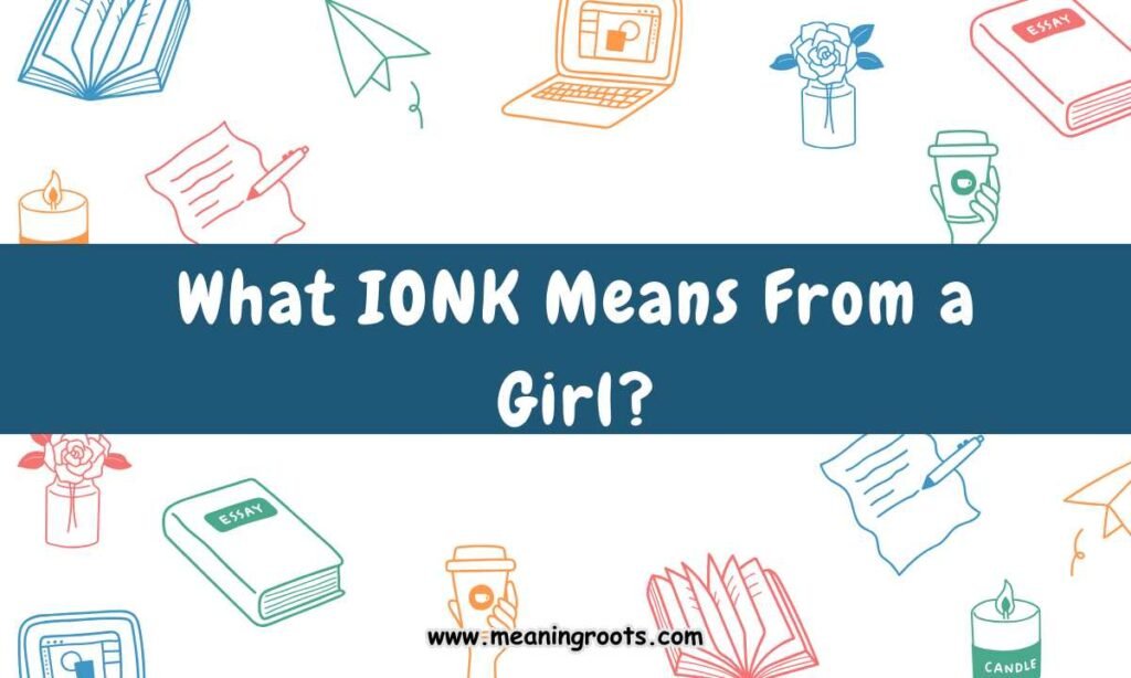What IONK Means From a Girl