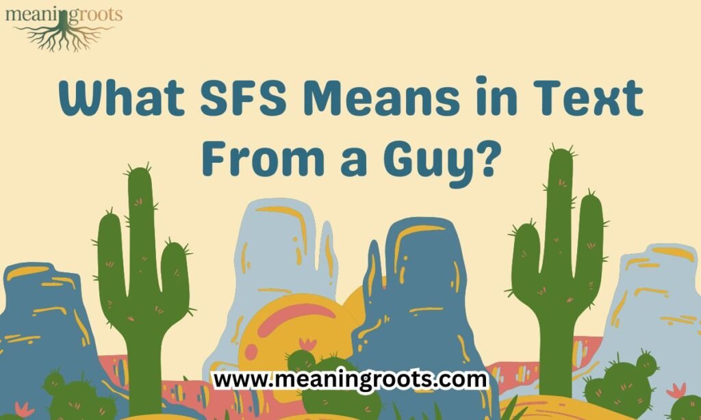 What SFS Means in Text From a Guy