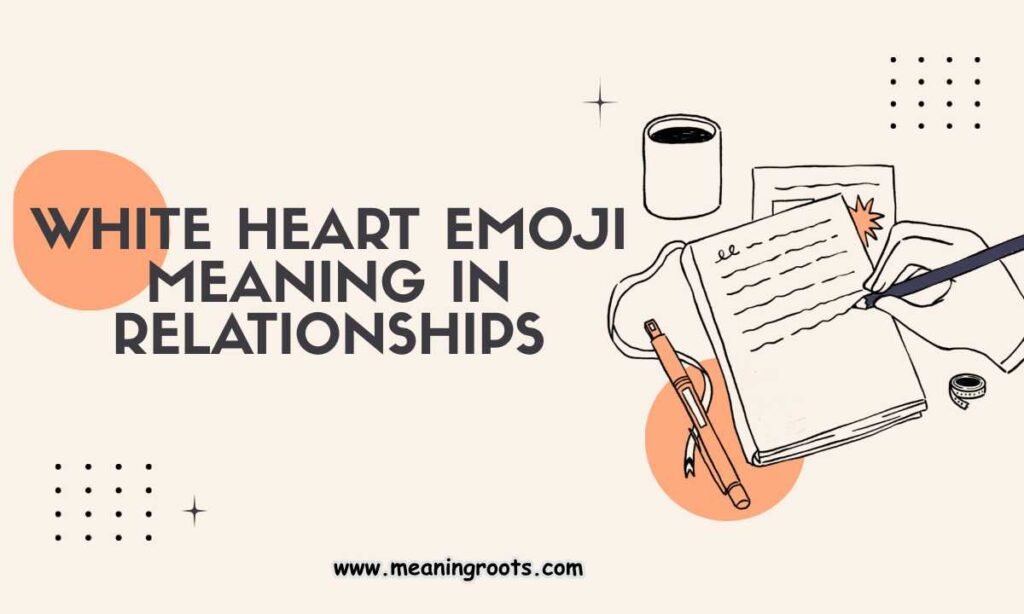 White Heart Emoji Meaning in Relationships
