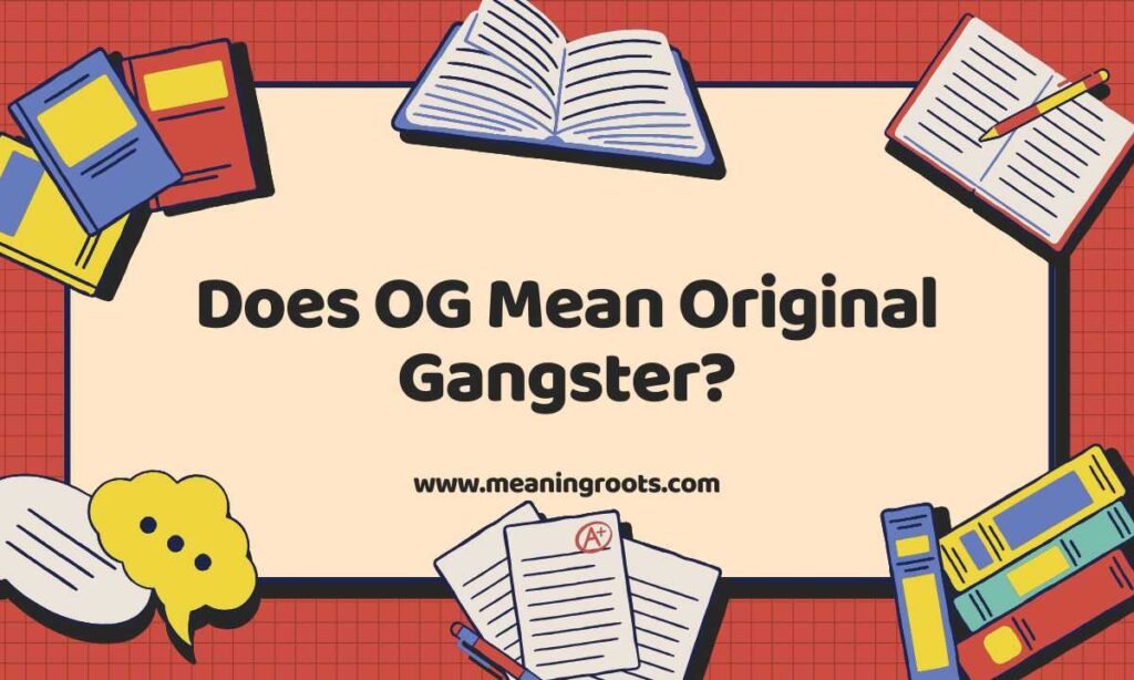 Does OG Mean Original Gangster