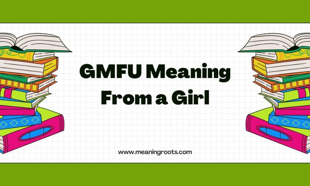 GMFU Meaning From a Girl