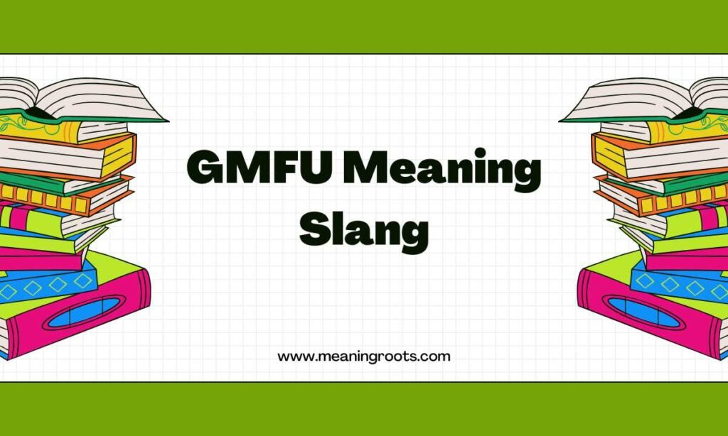 GMFU Meaning Slang