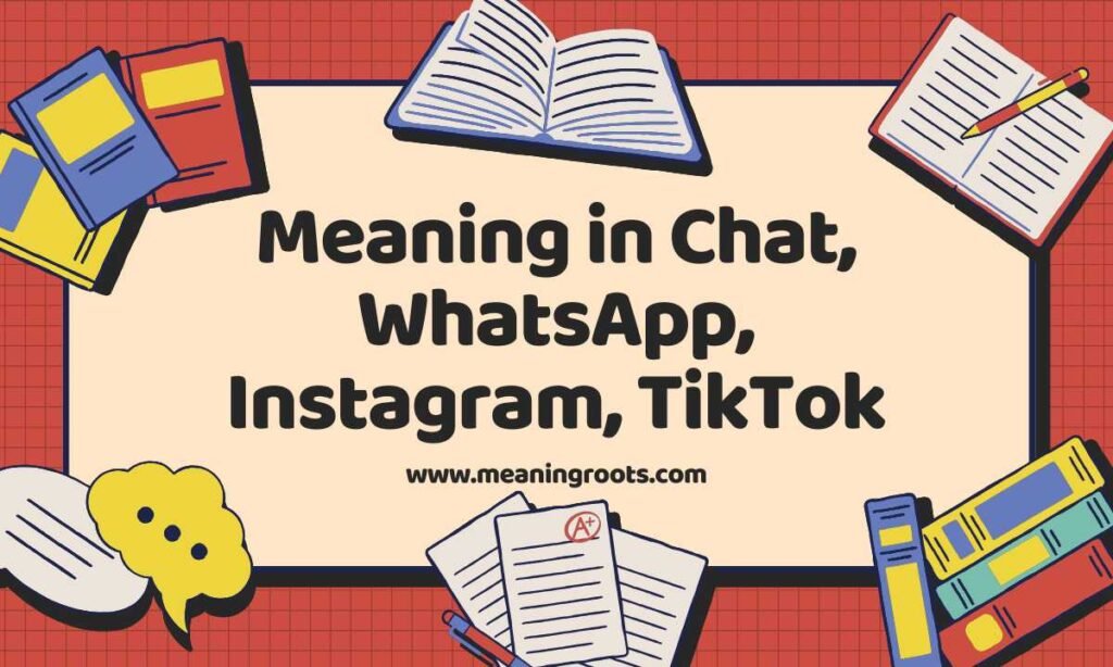 Meaning in Chat, WhatsApp, Instagram, TikTok