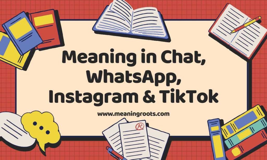 Meaning in Chat, WhatsApp, Instagram & TikTok