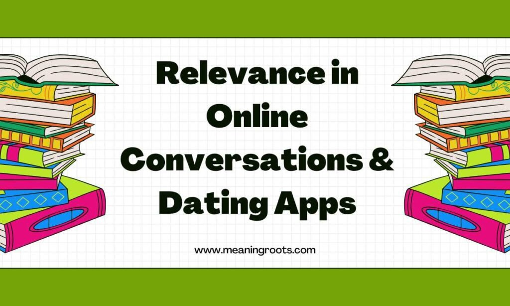 Relevance in Online Conversations & Dating Apps