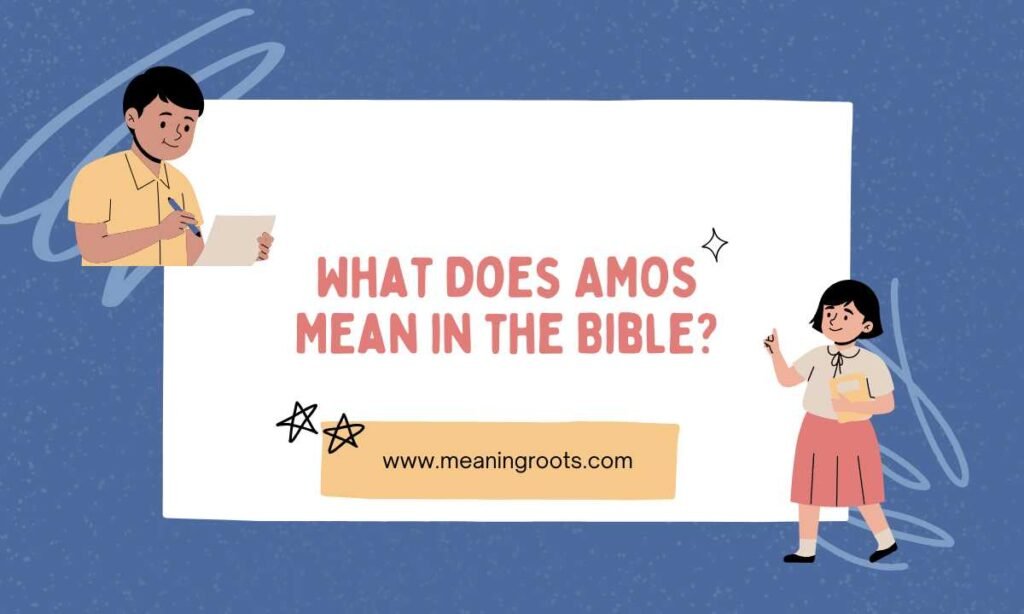 What Does AMOS Mean in the Bible