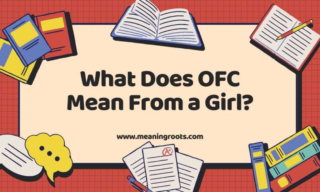 What Does OFC Mean From a Girl