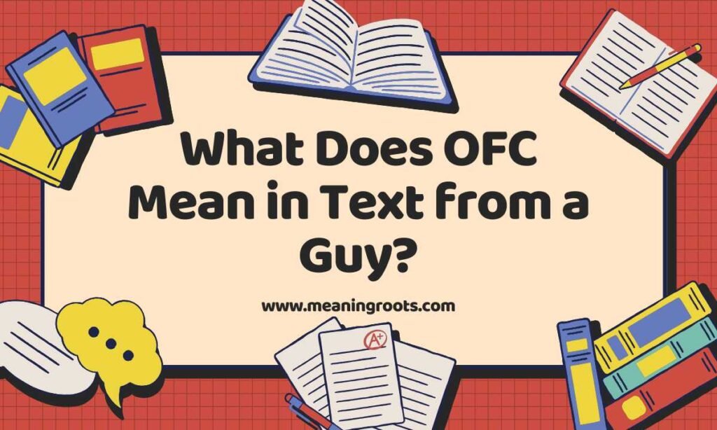 What Does OFC Mean in Text from a Guy