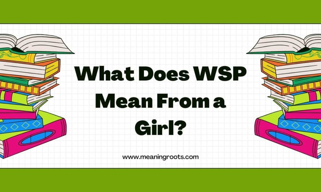 What Does WSP Mean From a Girl