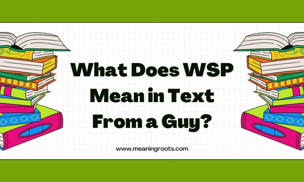 What Does WSP Mean in Text From a Guy