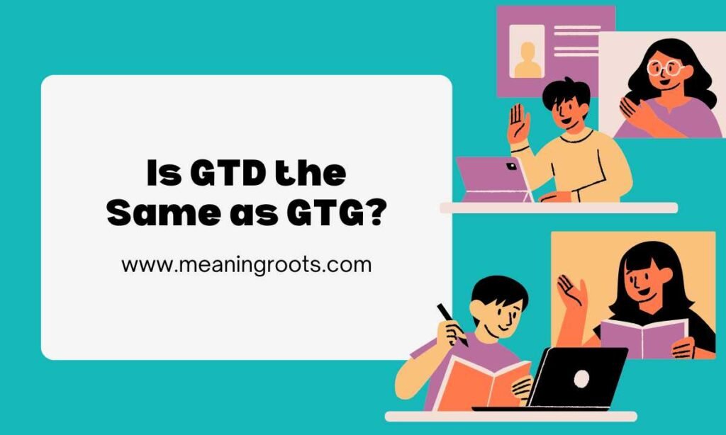 Is GTD the Same as GTG