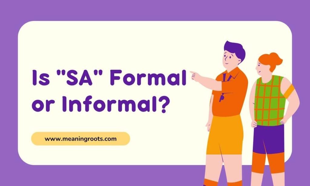 Is SA Formal or Informal