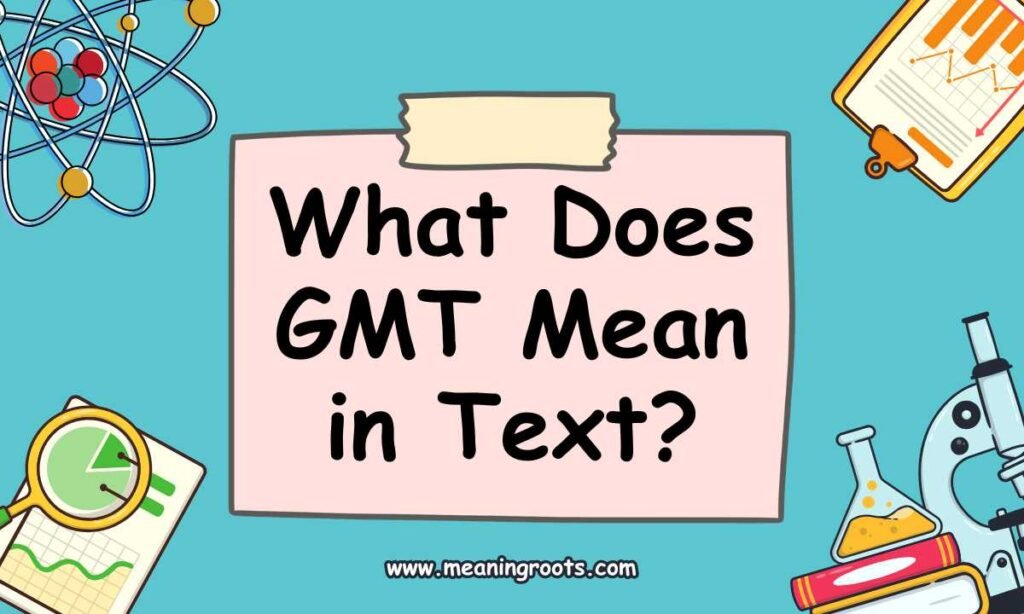 What Does GMT Mean in Text