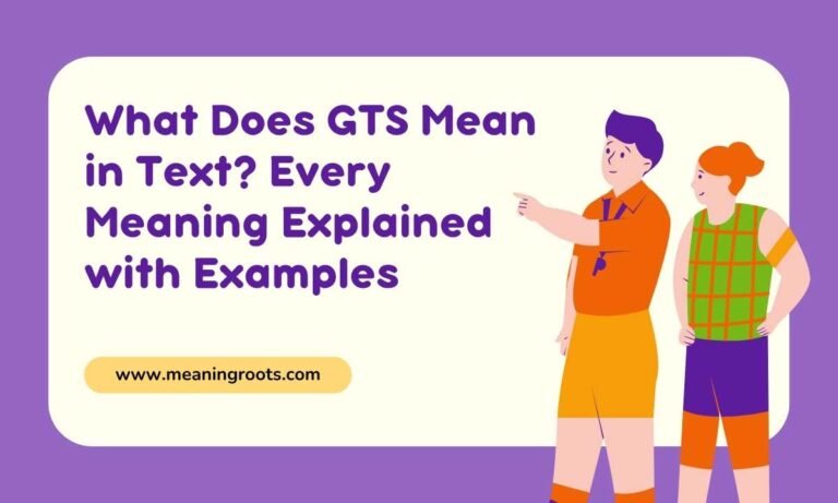 What Does GTS Mean in Text Every Meaning Explained with Examples