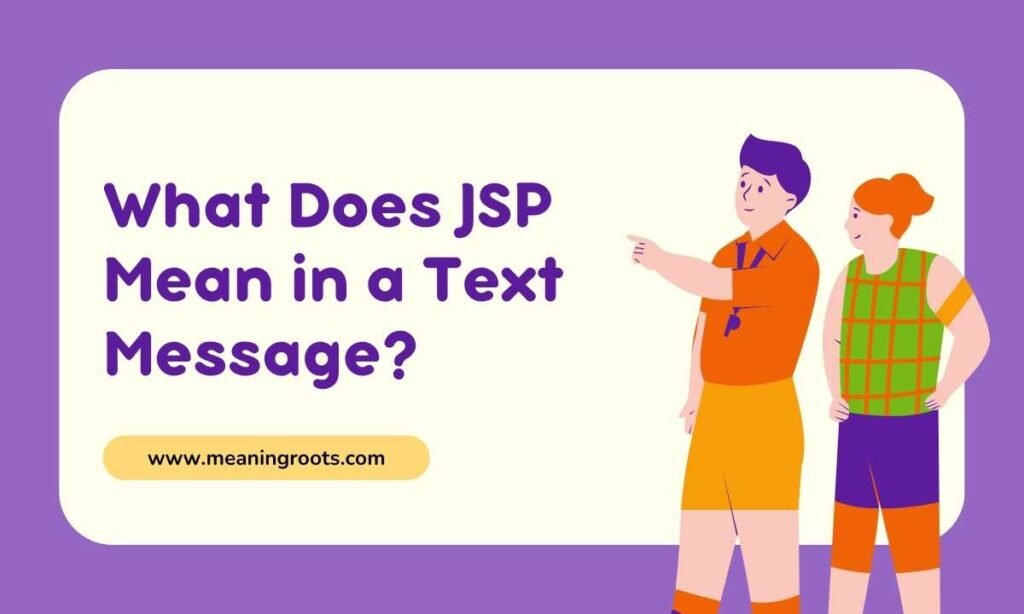 What Does JSP Mean in a Text Message