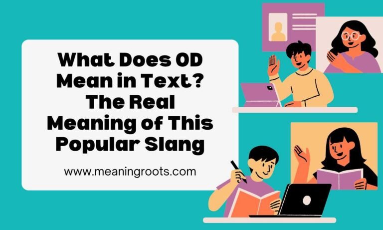 What Does OD Mean in Text The Real Meaning of This Popular Slang