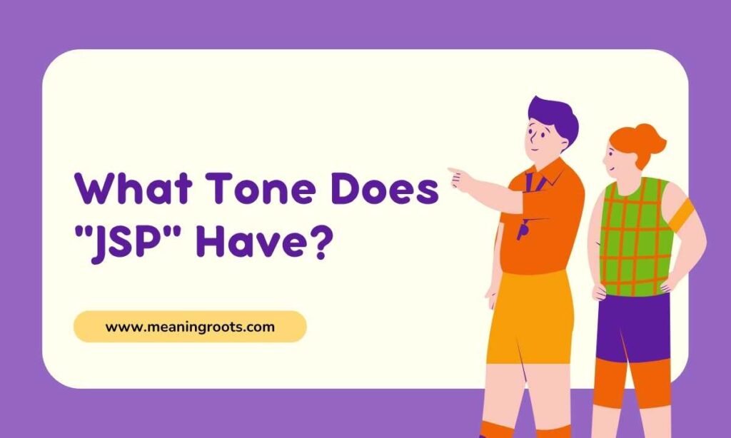 What Tone Does JSP Have