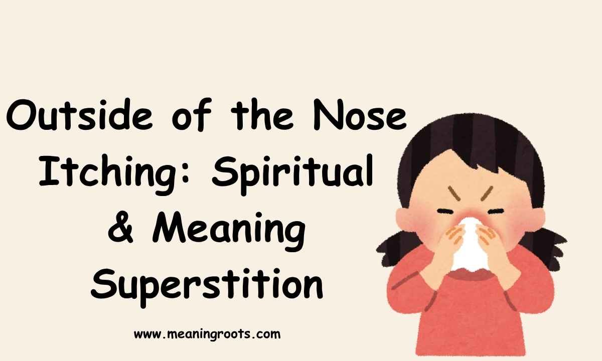 Outside of the Nose Itching Spiritual Meaning & Superstition